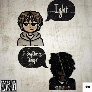Ight (feat. BagChaser Thango) (Explicit)