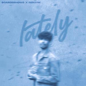 Lately (feat. ReMark) (Explicit)