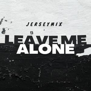 Leave Me Alone (feat. DJKayDinero) (Jersey Mix|Explicit)