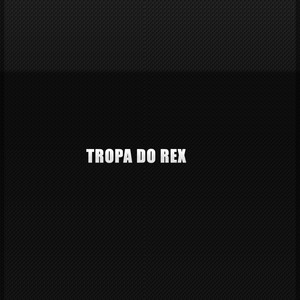 Tropa do Rex (Explicit)