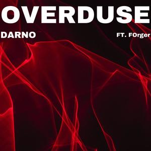 Overduse (feat. F0rger)