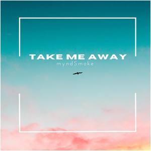 take me away - myndsmoke/taylor gerard - qq音乐-千万正版音乐海量