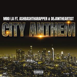 City Anthem (feat. AshBashThaRapper & DejonTheArtist) (Explicit)