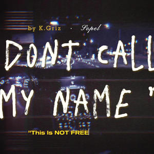 Dont Call My Name (feat. Sopel)