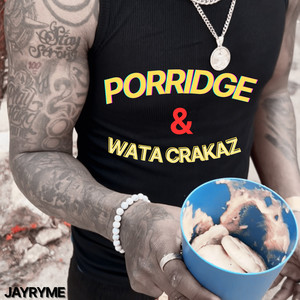 Porridge & Wata Crakaz (Explicit)