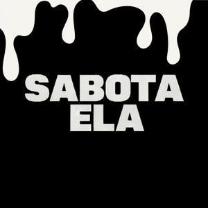 SABOTA ELA (Explicit)