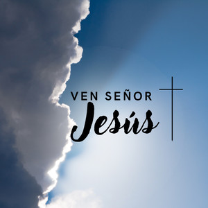 Ven Señor Jesús