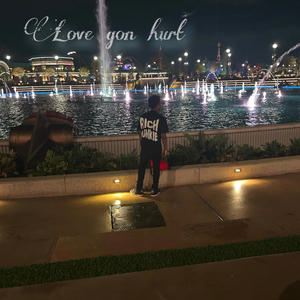 Love Gon Hurt (Explicit)