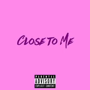 Close to Me (Explicit)