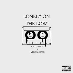 Lonely On The Low (feat. Meechy Suave) [Explicit]