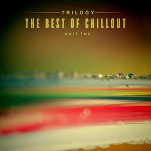 Trilogy: The Best Of Chillout (Part Two)