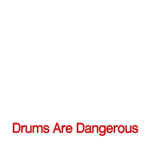 Drums Are Dangerous (Original Mix)