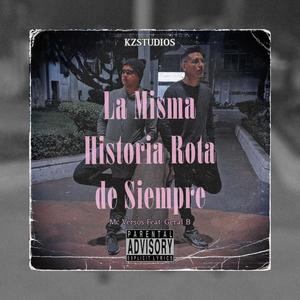 La Misma Historia Rota de Siempre (feat. Mc Versos & Geral B) [Explicit]
