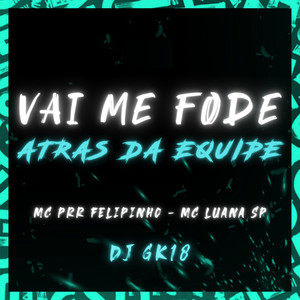 DJ GK18 - VAI ME FODE ATRÁS DA EQUIPE (Explicit)