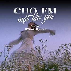 Cho Em Một Lần Yêu (Lofi)