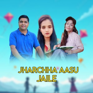 Jharchha Aasu Jaile