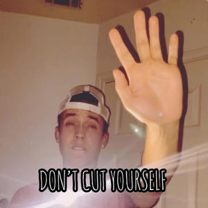 Don't Cut Yourself
