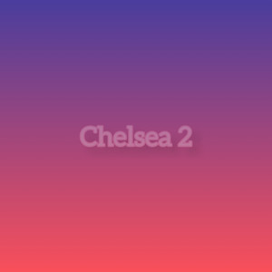 Last (Chelsea 2) [Explicit]