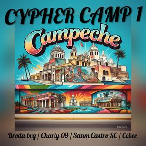 CYPHER CAMP 1 (feat. Charly 09, Cobee & Sanm Castro SC) [Explicit]