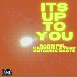 Up To You (feat. Various Layerz & Outcome Beats) (Explicit)
