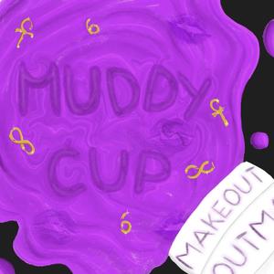 Muddy Cup (Explicit)