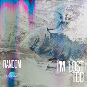 I'm Lost Too[From Random随机]