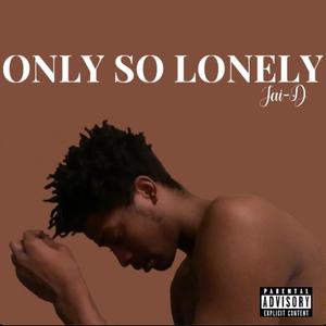 Only so Lonely (Explicit)