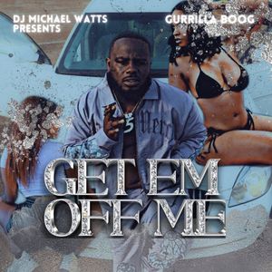 Get Em Off Me (Explicit)