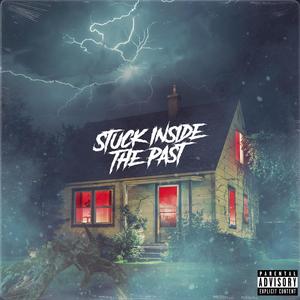 Stuck Inside The Past (Explicit)