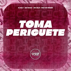 Toma Periguete (Explicit)