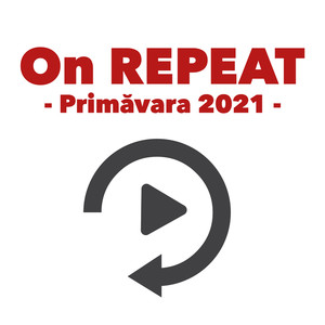 On REPEAT - Primăvara 2021 (Explicit)