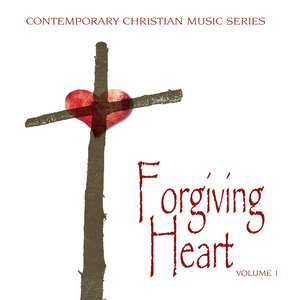 Contemporary Christian Music Series: Forgiving Heart, Vol. 1