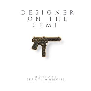 Designer On The Semi (feat. Ammon) [Explicit]