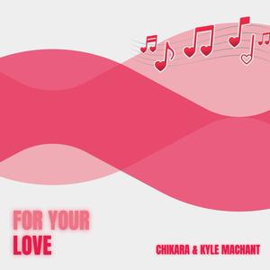 For Your Love (feat. Chikara UK)