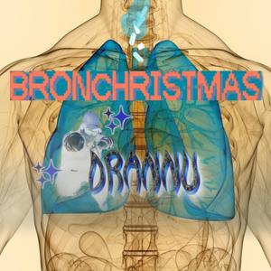 BRONCHRISTMAS (Explicit)