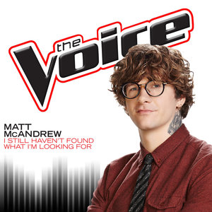 I Still Haven’t Found What I’m Looking For (The Voice Performance)