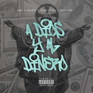 A DIOS Y AL DINERO (feat. Glow Salvia, R3NDON & DATEACHR) (Explicit)