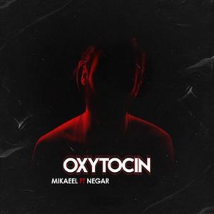 Oxytocin (feat. Negar)