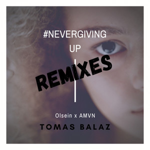 #NeverGivingUp (Tomas Balaz Remix)