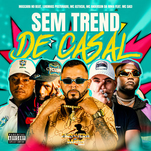 SEM TREND DE CASAL (Explicit)