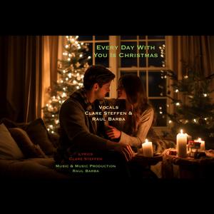 Every Day With You Is Christmas (feat. Clare Steffen & Raul Barba) (Radio Edit)
