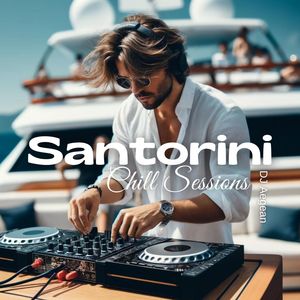 Santorini Chill Sessions (Calm and Mesmerizing Sounds That Will Transport You to the Greek Shores)