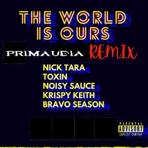 The World is Ours (Primaudia Remix|Explicit)