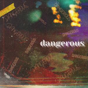 Dangerous