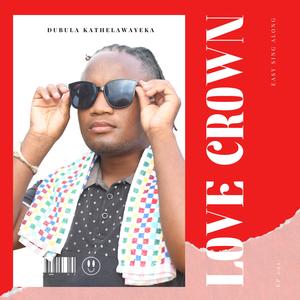 Love Crown (feat. Brazoh B)