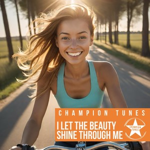 I Let the Beauty Shine Through Me (Radio Edit)