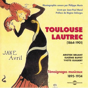 Témoignages musicaux autour de Toulouse Lautrec 1895-1934