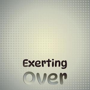 Exerting Over