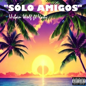 Solo Amigos (feat. Vaki) [Explicit]