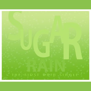 Sugar Rain (The First Rain Single)